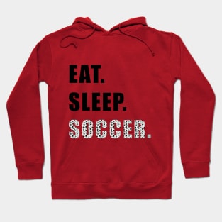 Eat Sleep Soccer Hoodie